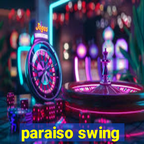 paraiso swing